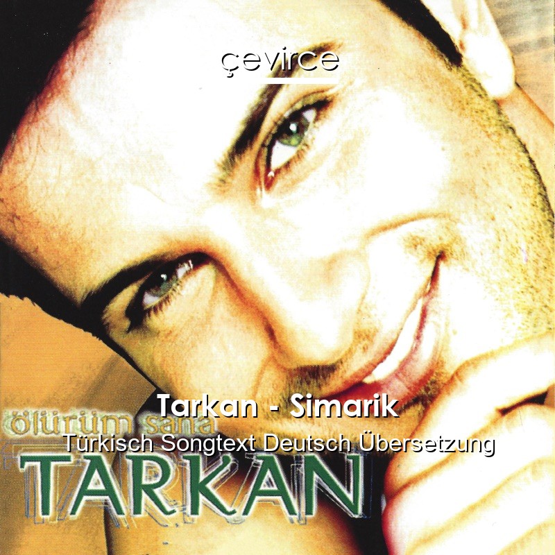 Tarkan – Simarik Türkisch Songtext Deutsch Übersetzung