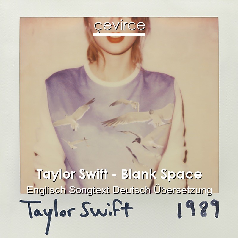 Taylor Swift – Blank Space Englisch Songtext Deutsch Übersetzung