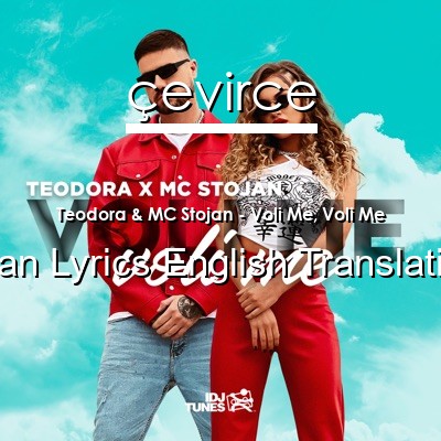 Teodora & MC Stojan – Voli Me, Voli Me Italian Lyrics English Translations