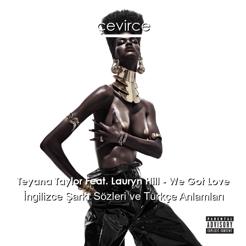 Teyana Taylor Feat. Lauryn Hill – We Got Love İngilizce Sözleri Türkçe Anlamları