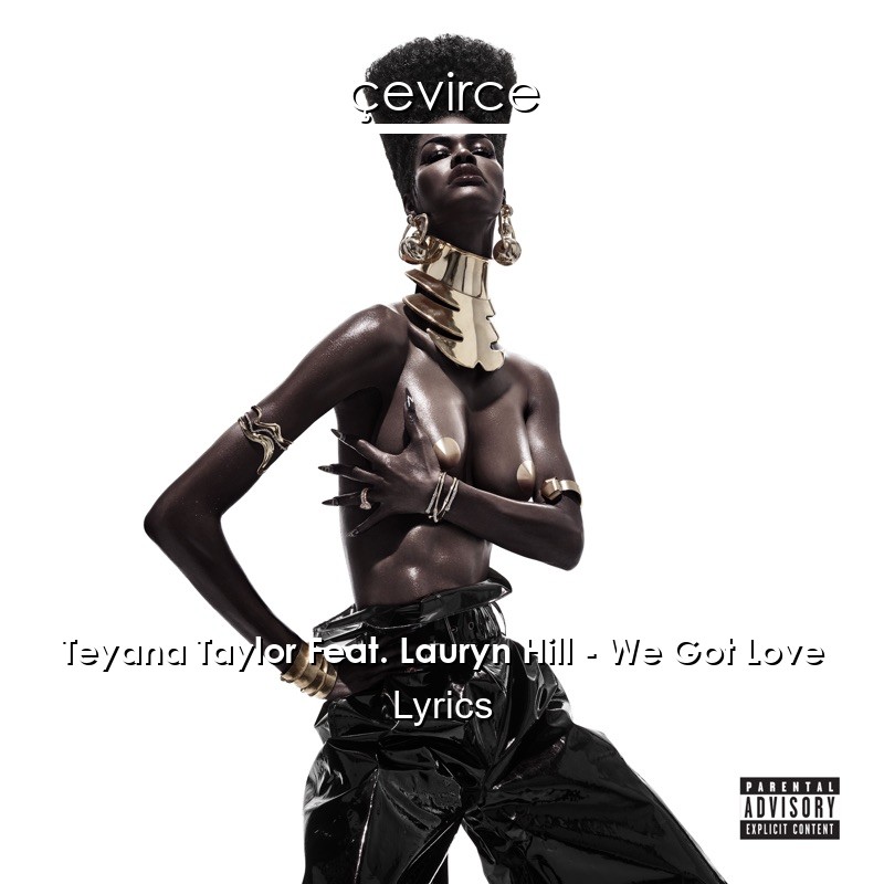 Teyana Taylor Feat. Lauryn Hill – We Got Love Lyrics