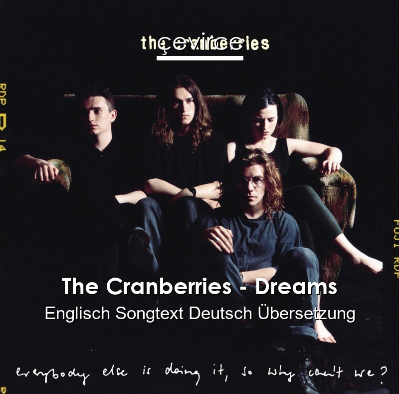 The Cranberries – Dreams Englisch Songtext Deutsch Übersetzung