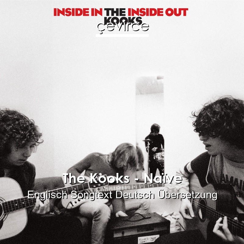 The Kooks – Naïve Englisch Songtext Deutsch Übersetzung