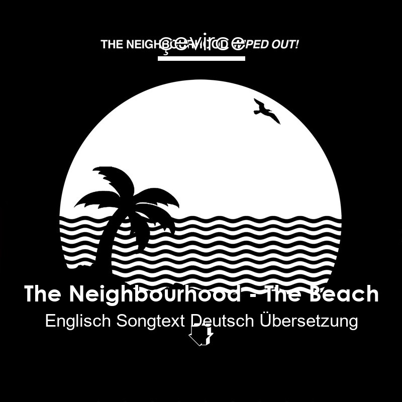 The Neighbourhood – The Beach Englisch Songtext Deutsch Übersetzung