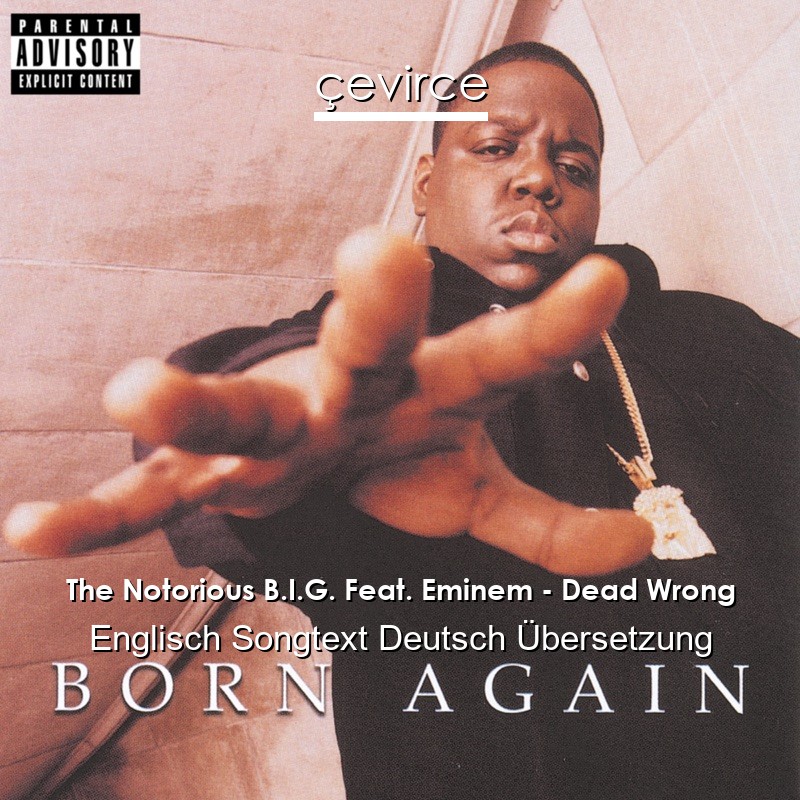 The Notorious B.I.G. Feat. Eminem – Dead Wrong Englisch Songtext Deutsch Übersetzung