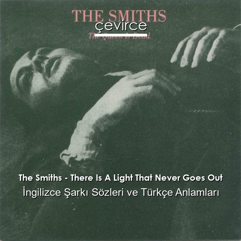 The Smiths – There Is A Light That Never Goes Out İngilizce Sözleri Türkçe Anlamları