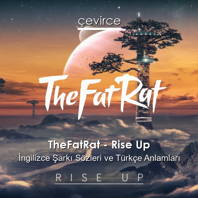 TheFatRat – Rise Up İngilizce Sözleri Türkçe Anlamları