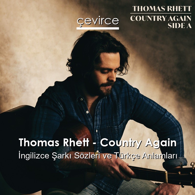 Thomas Rhett – Country Again İngilizce Sözleri Türkçe Anlamları