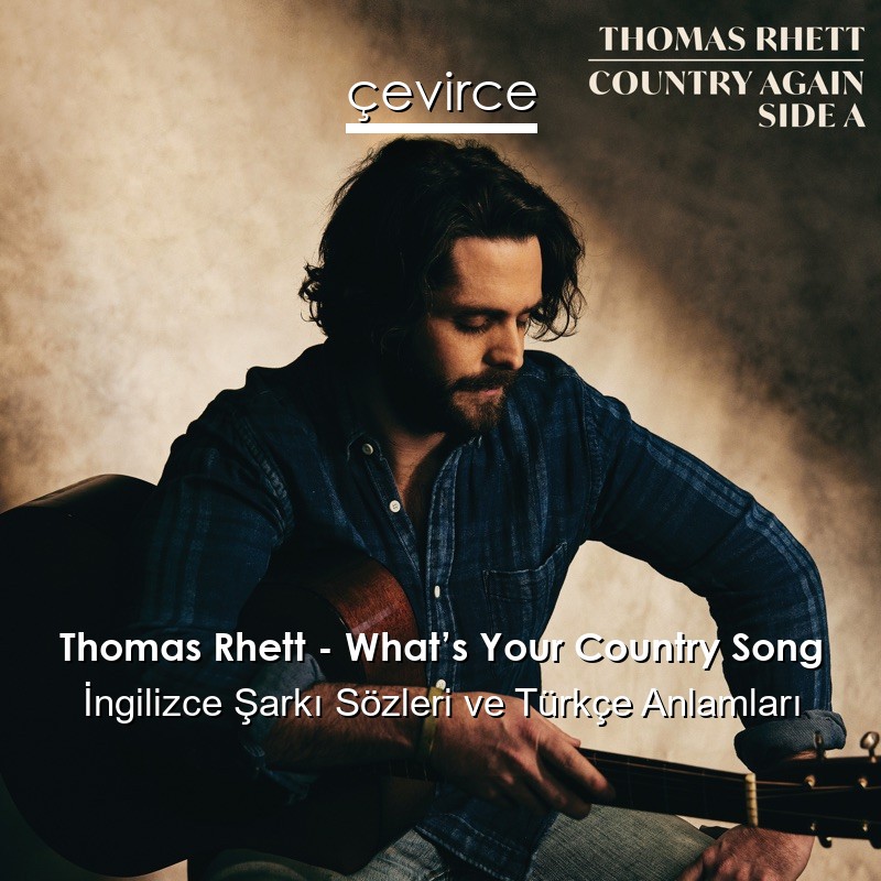 Thomas Rhett – What’s Your Country Song İngilizce Sözleri Türkçe Anlamları