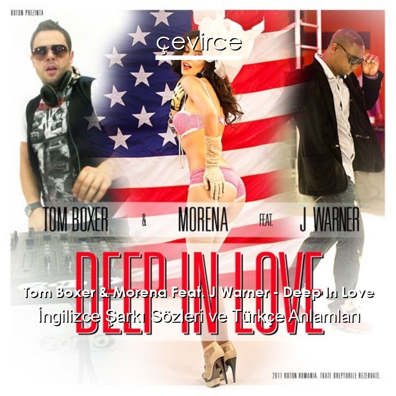 Tom Boxer & Morena Feat. J Warner – Deep In Love İngilizce Sözleri Türkçe Anlamları