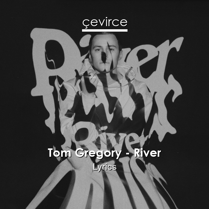 Tom Gregory – River Lyrics