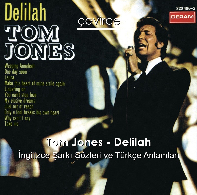 Tom Jones – Delilah İngilizce Sözleri Türkçe Anlamları