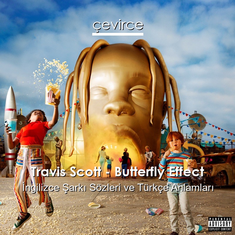 Travis Scott – Butterfly Effect İngilizce Sözleri Türkçe Anlamları