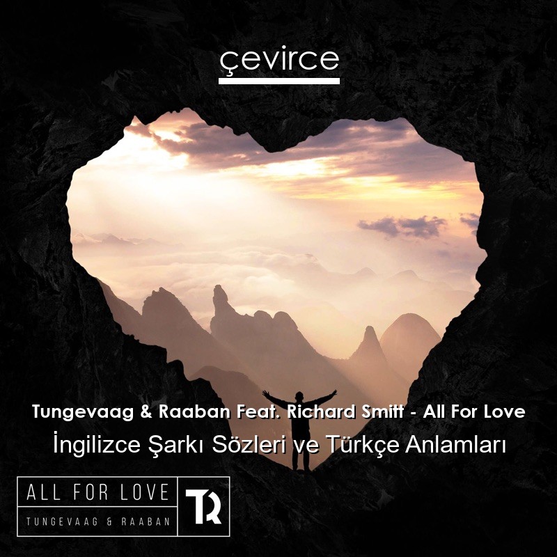 Tungevaag & Raaban Feat. Richard Smitt – All For Love İngilizce Sözleri Türkçe Anlamları