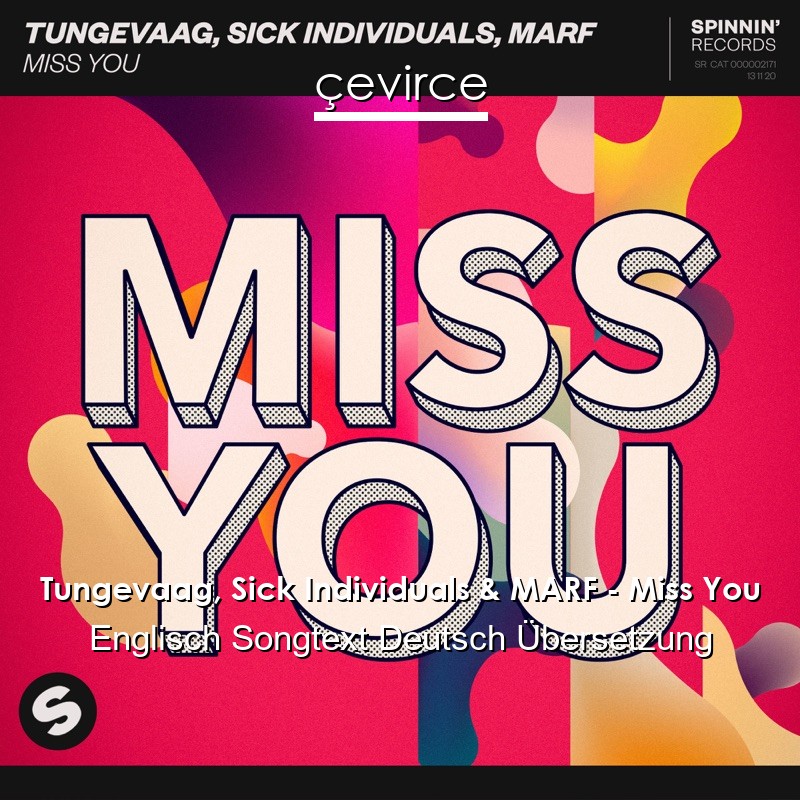 Tungevaag, Sick Individuals & MARF – Miss You Englisch Songtext Deutsch Übersetzung