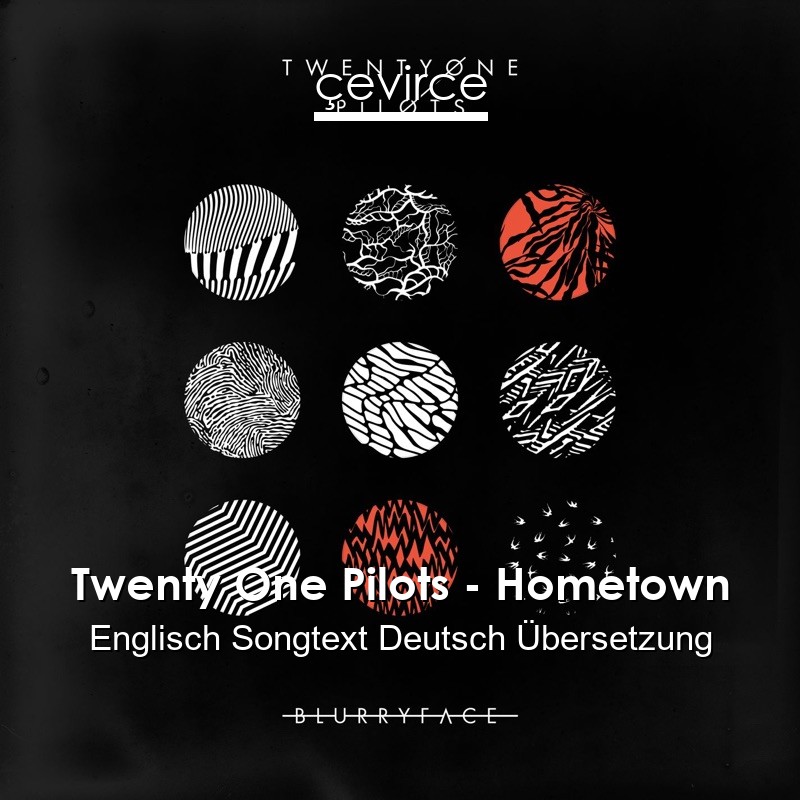 Twenty One Pilots – Hometown Englisch Songtext Deutsch Übersetzung