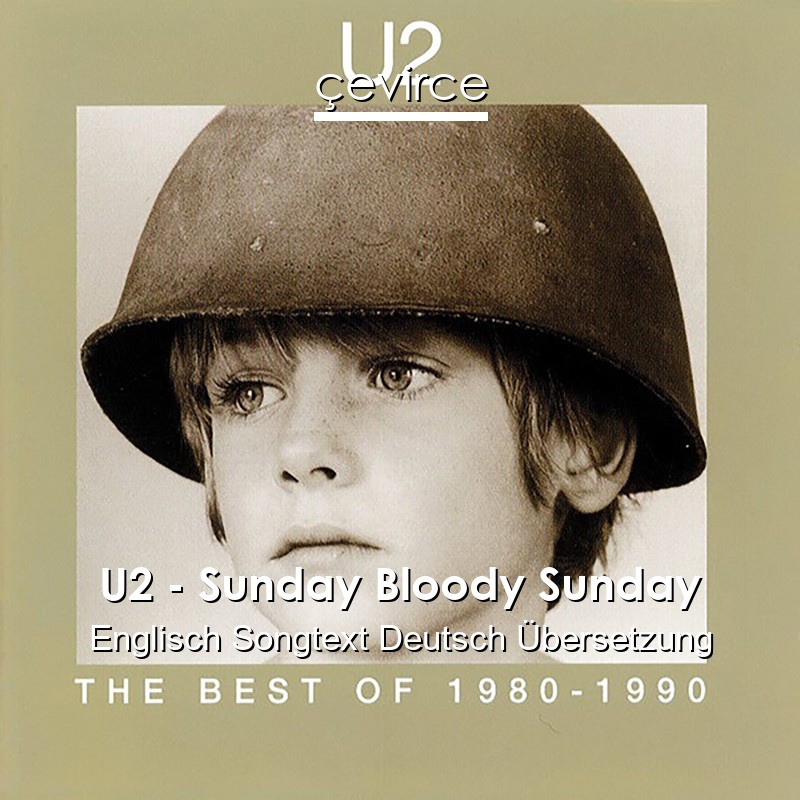 U2 – Sunday Bloody Sunday Englisch Songtext Deutsch Übersetzung