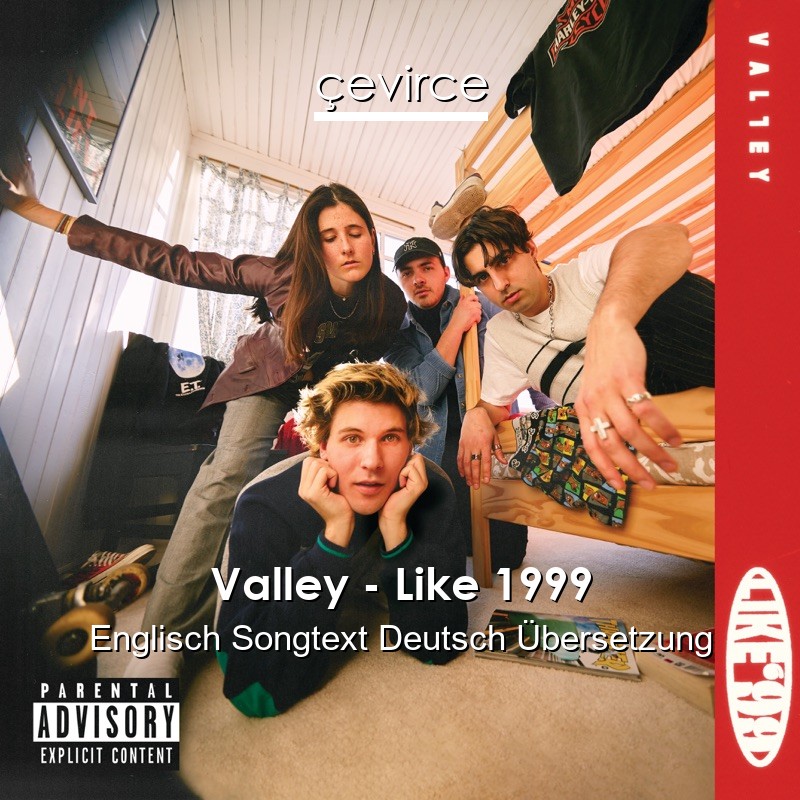 Valley – Like 1999 Englisch Songtext Deutsch Übersetzung