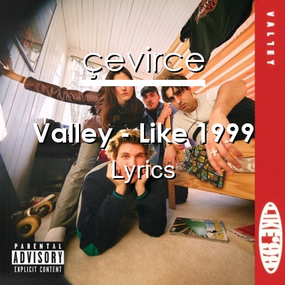 Valley – Like 1999 Lyrics