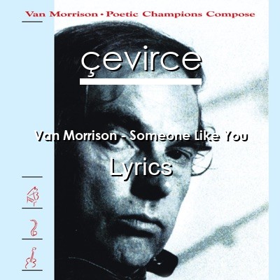 Van Morrison – Someone Like You Lyrics