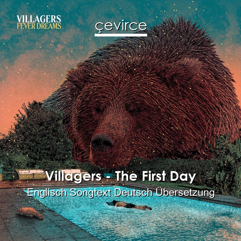 Villagers – The First Day Englisch Songtext Deutsch Übersetzung