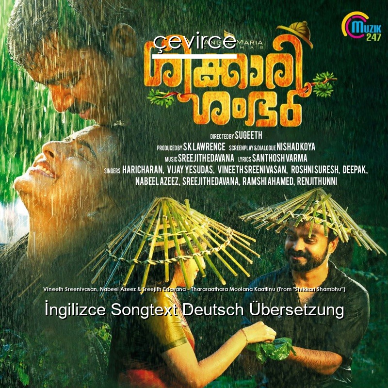 Vineeth Sreenivasan, Nabeel Azeez & Sreejith Edavana – Thararaathara Moolana Kaattinu (From “Shikkari Shambhu”)  Songtext Deutsch Übersetzung