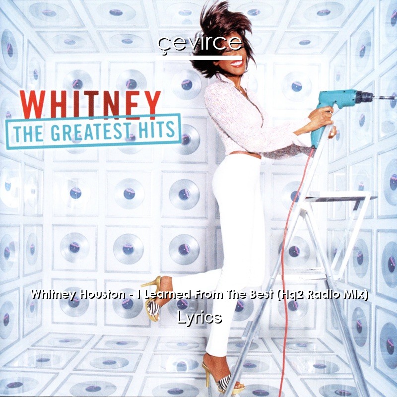 Whitney Houston – I Learned From The Best (Hq2 Radio Mix) Lyrics