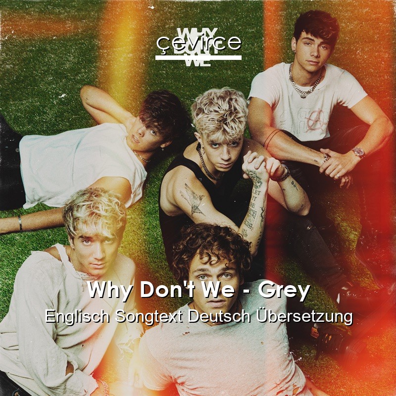 Why Don’t We – Grey Englisch Songtext Deutsch Übersetzung