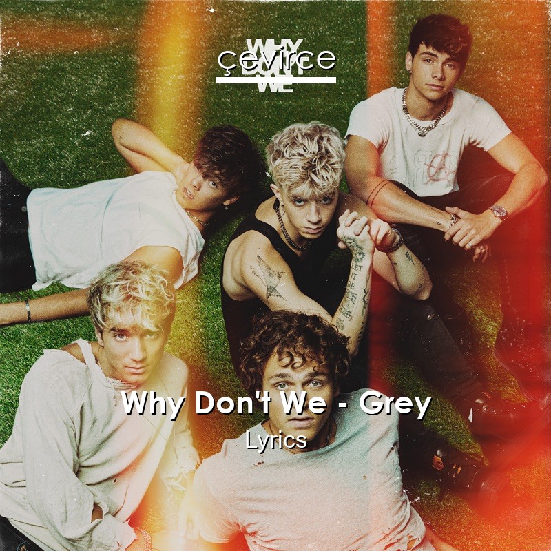 Why Don’t We – Grey Lyrics