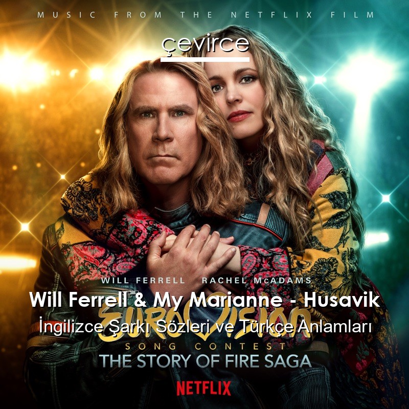 Will Ferrell & My Marianne – Husavik İngilizce Sözleri Türkçe Anlamları