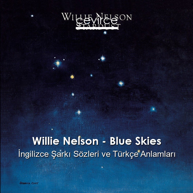 Willie Nelson – Blue Skies İngilizce Sözleri Türkçe Anlamları