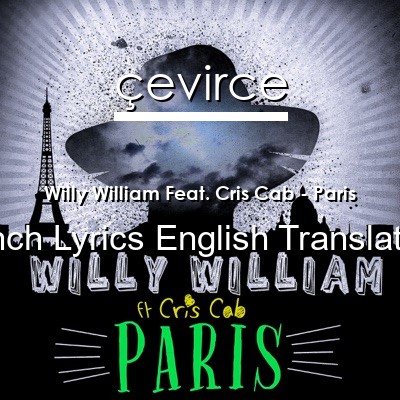 Willy William Feat. Cris Cab – Paris French Lyrics English Translations