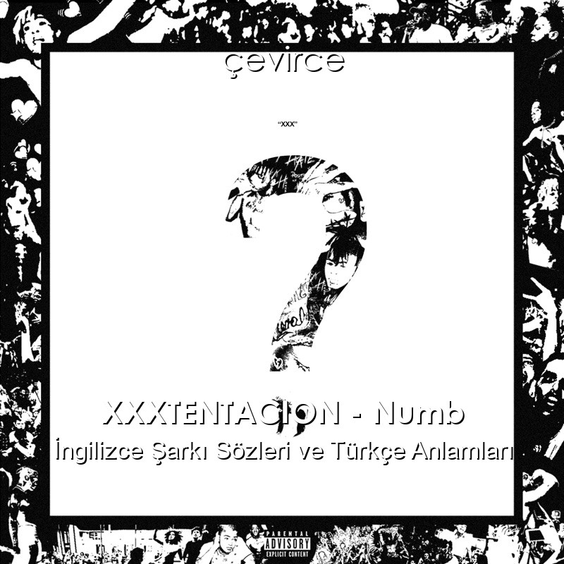 XXXTENTACION – Numb İngilizce Sözleri Türkçe Anlamları