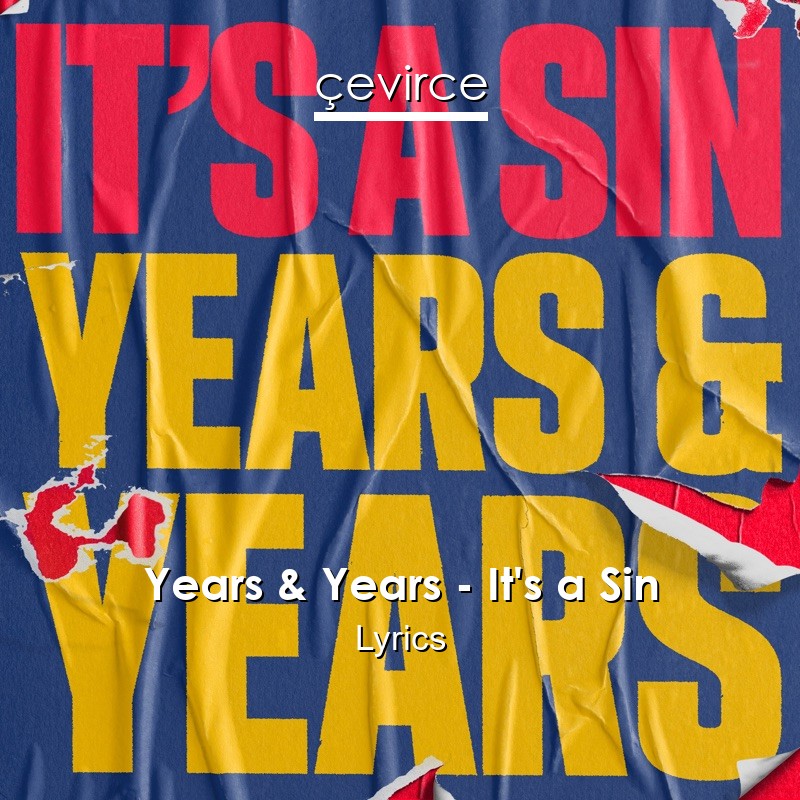 Years & Years – It’s a Sin Lyrics