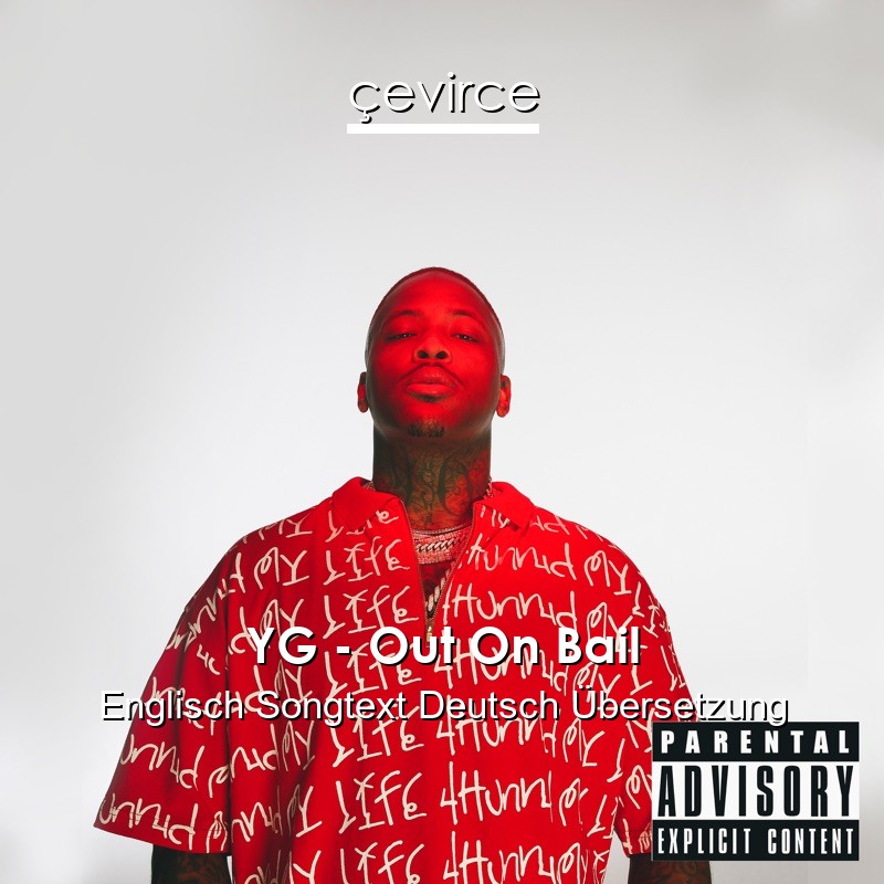 YG – Out On Bail Englisch Songtext Deutsch Übersetzung