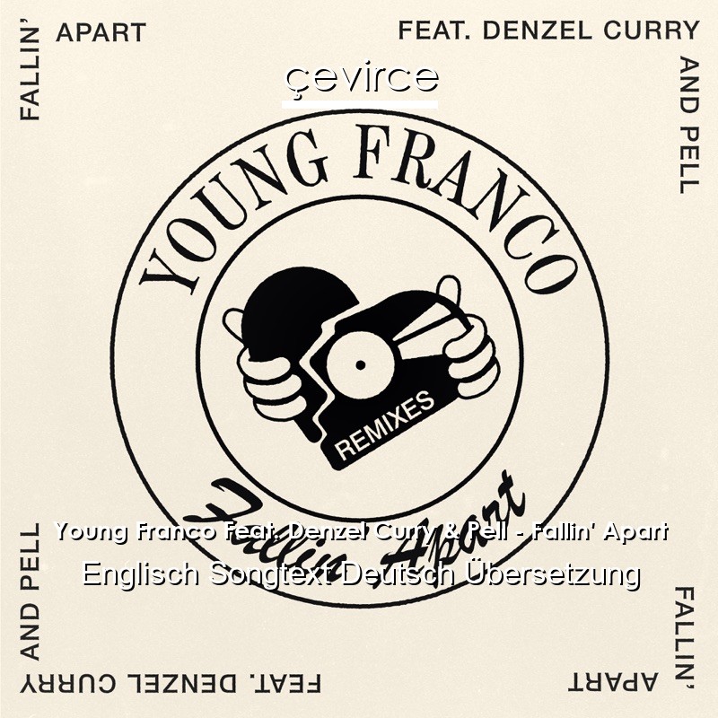 Young Franco Feat. Denzel Curry & Pell – Fallin’ Apart Englisch Songtext Deutsch Übersetzung