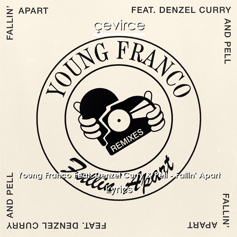 Young Franco Feat. Denzel Curry & Pell – Fallin’ Apart Lyrics