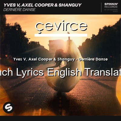 Yves V, Axel Cooper & Shanguy – Dernière Danse French Lyrics English Translations