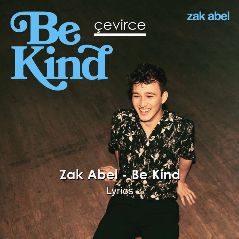 Zak Abel – Be Kind Lyrics