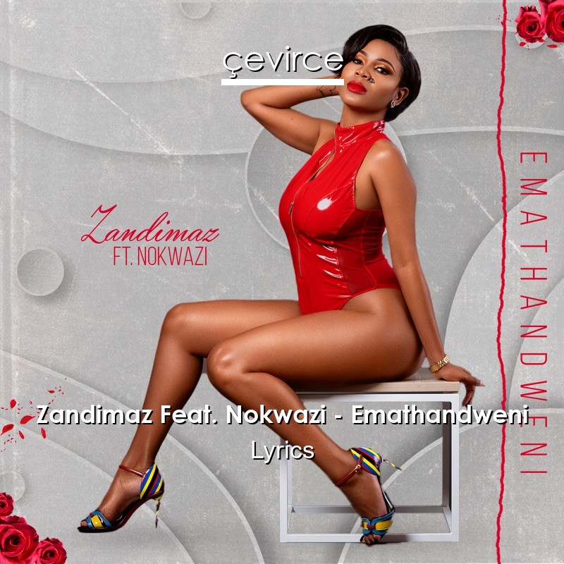 Zandimaz Feat. Nokwazi – Emathandweni Lyrics