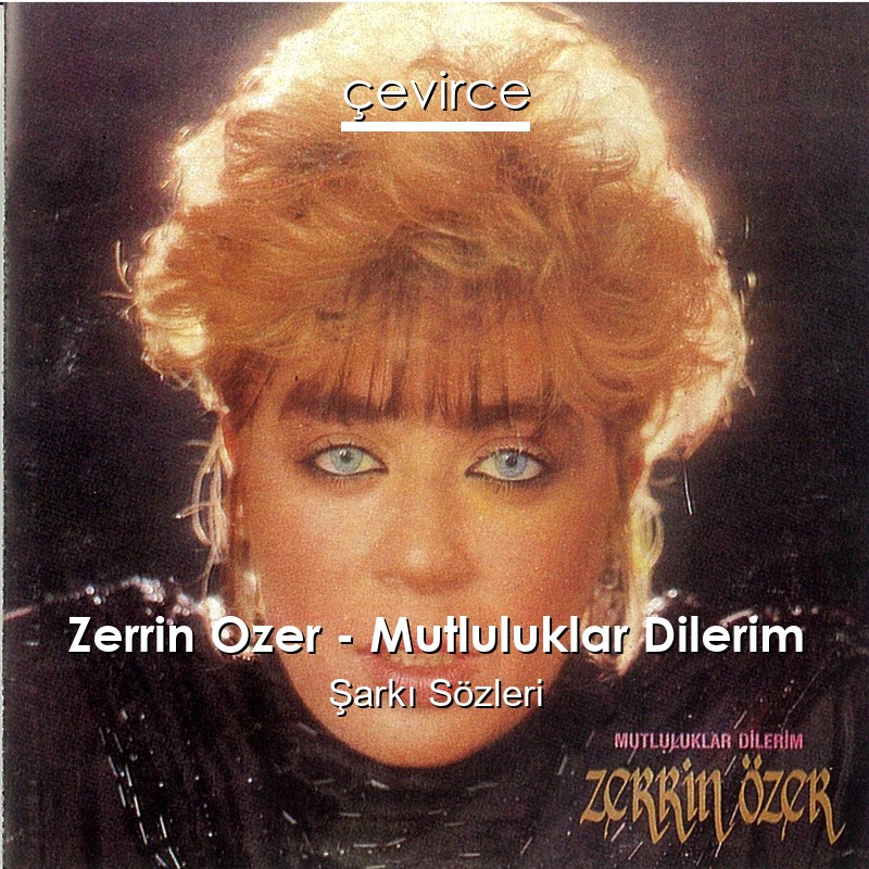 Zerrin Ozer – Mutluluklar Dilerim Şarkı Sözleri