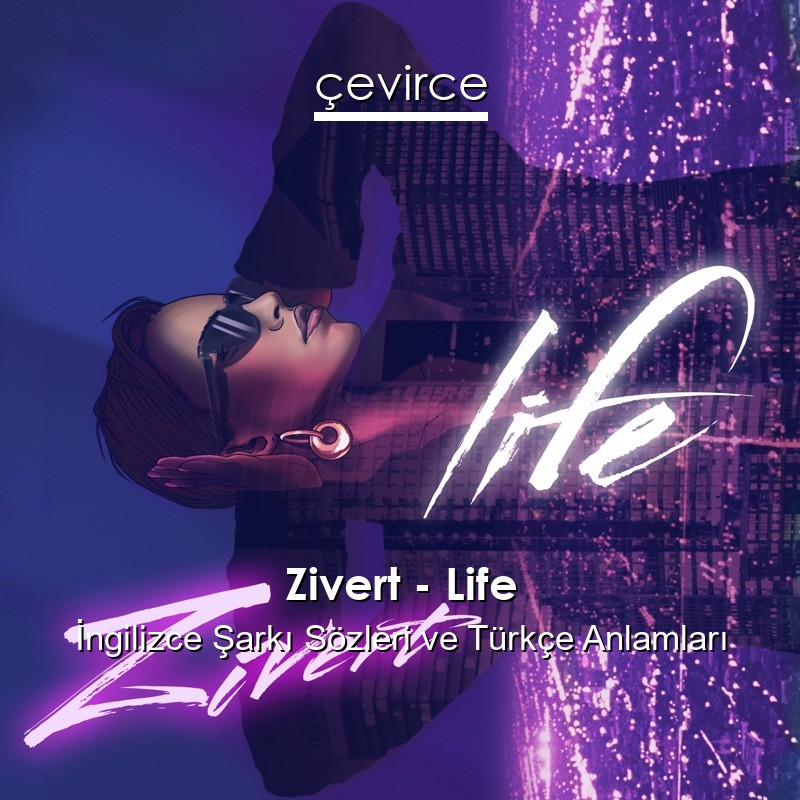 Zivert – Life İngilizce Sözleri Türkçe Anlamları