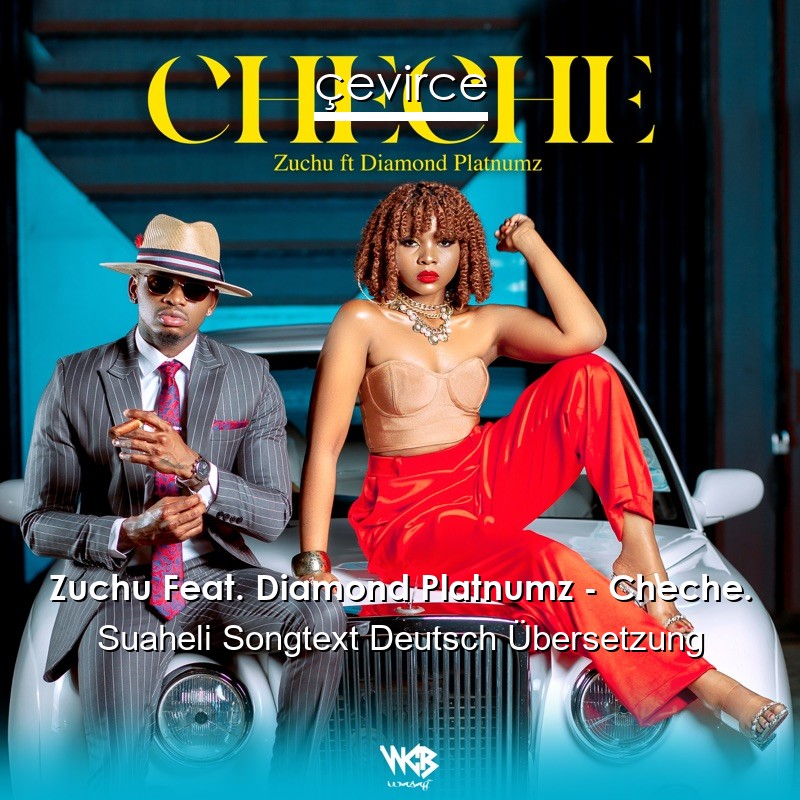 Zuchu Feat. Diamond Platnumz – Cheche. Suaheli Songtext Deutsch Übersetzung