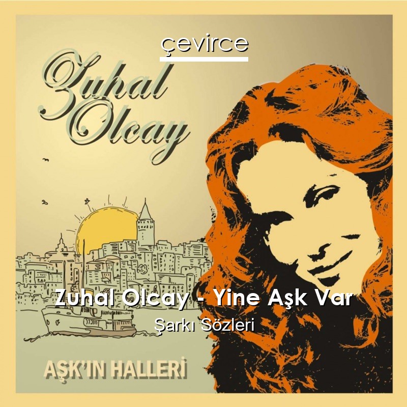 Zuhal Olcay – Yine Aşk Var Şarkı Sözleri