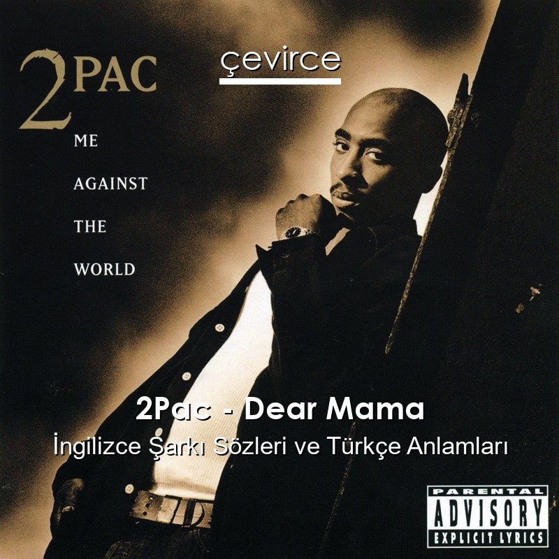 2Pac – Dear Mama İngilizce Şarkı Sözleri Türkçe Anlamları