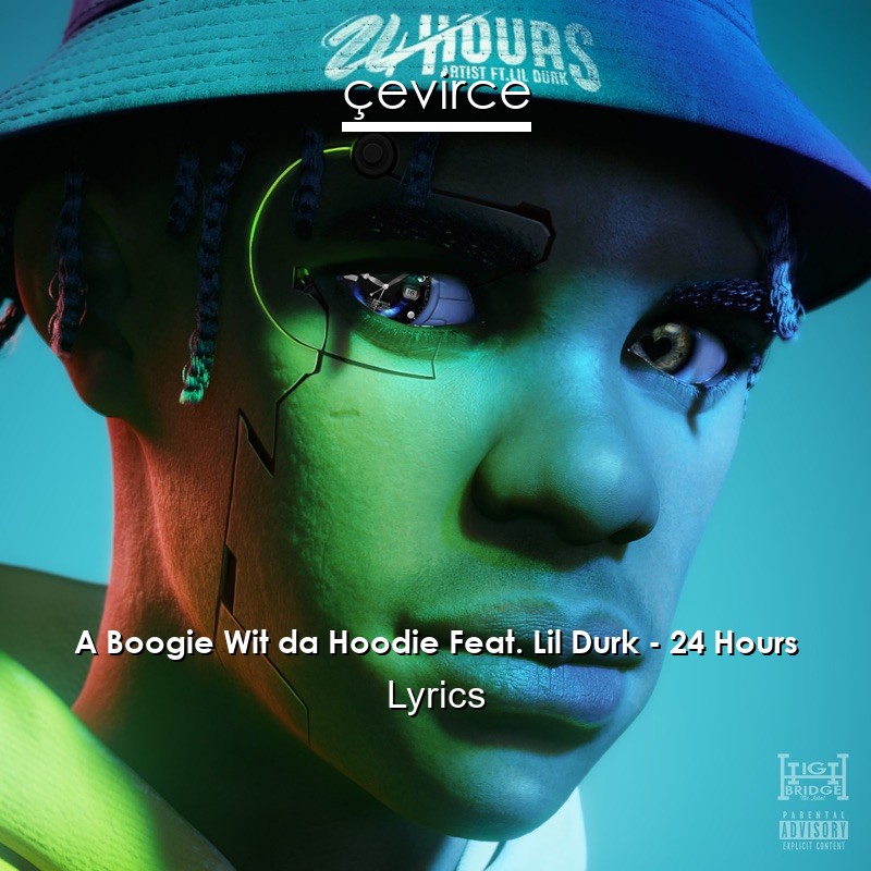 A Boogie Wit da Hoodie Feat. Lil Durk – 24 Hours Lyrics