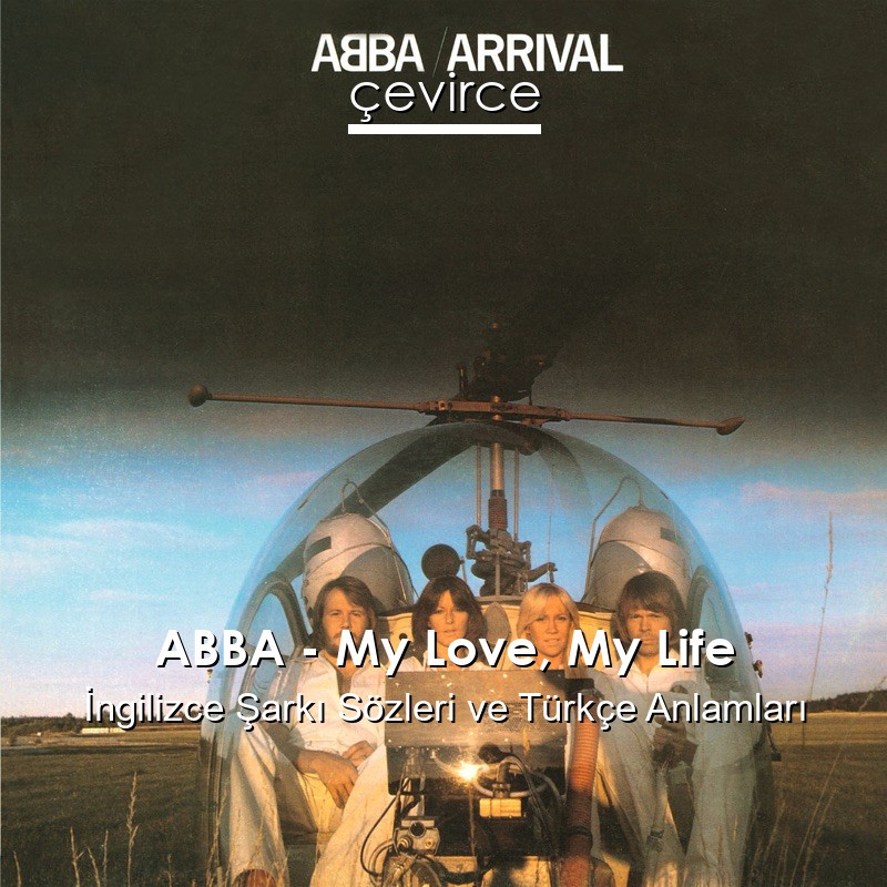 ABBA – My Love, My Life İngilizce Şarkı Sözleri Türkçe Anlamları