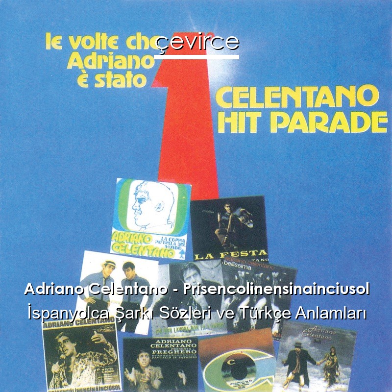 Adriano Celentano – Prisencolinensinainciusol İspanyolca Şarkı Sözleri Türkçe Anlamları