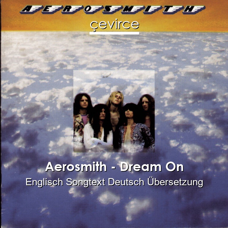 Aerosmith – Dream On Englisch Songtext Deutsch Übersetzung