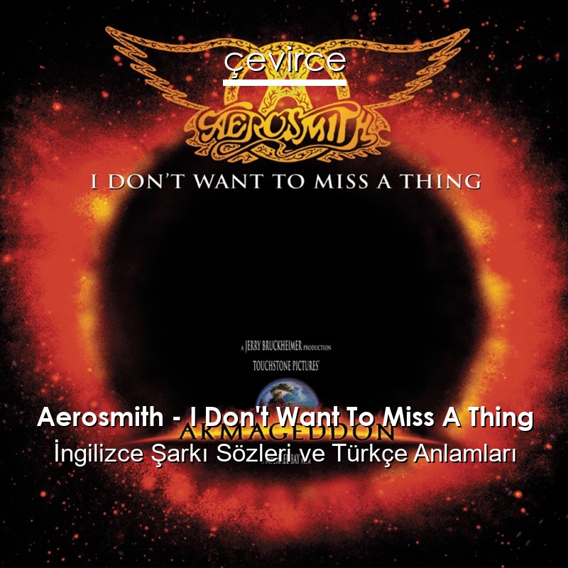 Aerosmith – I Don’t Want To Miss A Thing İngilizce Şarkı Sözleri Türkçe Anlamları